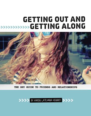 Getting Out and Getting Along: The Shy Guide to Friends and Relationships (Shy Guides)