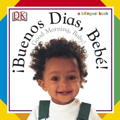 Image for Buenos Dias, Bebe! / Good Morning, Baby! (Soft-to-Touch Books)