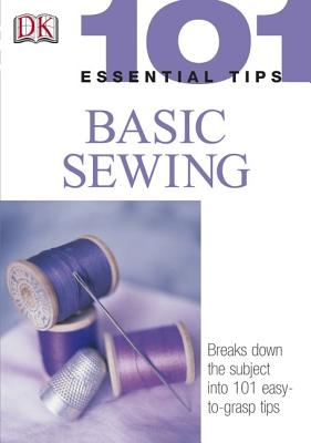 101 Essential Tips: Basic Sewing