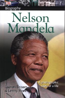 Image for DK Biography: Nelson Mandela: A Photographic Story of a Life DK Biography: Nelson Mandela: A Photographic Story of a Life
