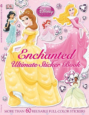 Ultimate Sticker Book: Disney Princess: Enchanted: More Than 60 Reusable Full-Color Stickers