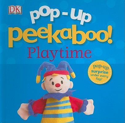Pop-Up Peekaboo! Playtime: Pop-Up Surprise Under Every Flap!