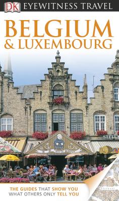 Image for DK Eyewitness Travel Belgium and Luxembourg DK Eyewitness Travel Belgium and Luxembourg
