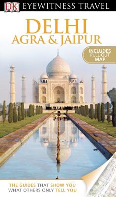 Image for DK Eyewitness Travel Guide: Delhi, Agra and Jaipur DK Eyewitness Travel Guide: Delhi, Agra and Jaipur