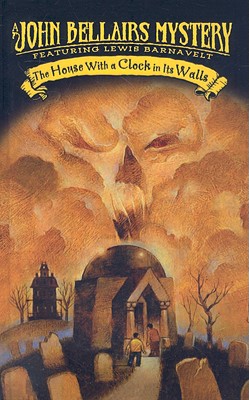 The House with a Clock in Its Walls (John Bellairs Mysteries)