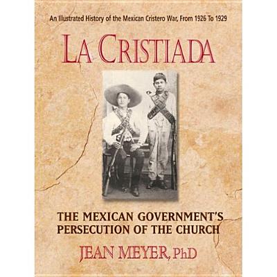 Cristiada: The Mexican People's War for Religious Liberty