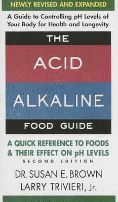 Image for The Acid-Alkaline Food Guide - Second Edition: A Quick Reference to Foods and Their Effect on pH Levels The Acid-Alkaline Food Guide - Second Edition: A Quick Reference to Foods and Their Effect on pH Levels