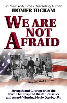We Are Not Afraid: Strength and Courage from the Town That Inspired the #1 Bestseller and Award-Winning Movie 'October Sky'