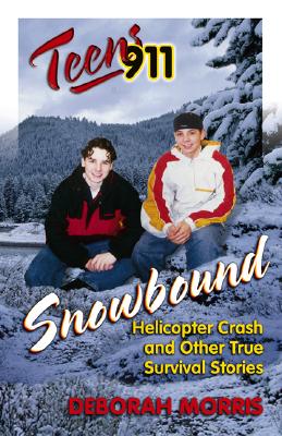 Image for Snowbound: Helicopter Crash and Other True Survival Stories (Teens 911) Snowbound: Helicopter Crash and Other True Survival Stories (Teens 911)