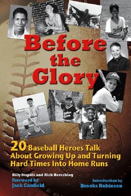 Before the Glory: 20 Baseball Heroes Talk About Growing Up and Turning Hard Times into Home Runs [INSCRIBED]