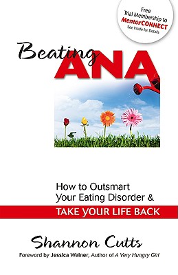 Beating Ana: How to Outsmart Your Eating Disorder and Take Your Life Back