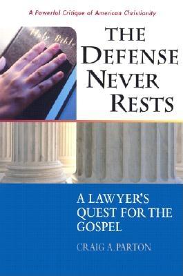 The Defense Never Rests: A Lawyer's Quest for the Gospel