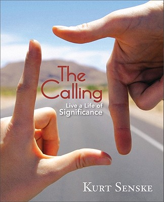 Image for The Calling: Live a Life of Significance The Calling: Live a Life of Significance