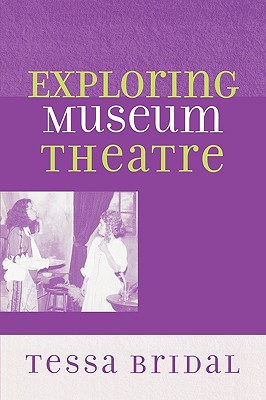 Exploring Museum Theatre (American Association for State and Local History)