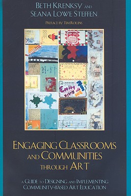 Image for Engaging Classrooms and Communities through Art: The Guide to Designing and Implementing Community-Based Art Education