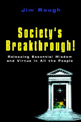 Image for Society's Breakthrough!: Releasing Essential Wisdom and Virtue in All the People