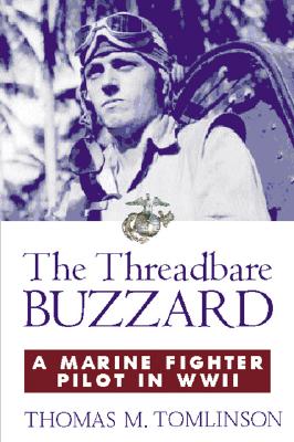Image for The Threadbare Buzzard: A Marine Fighter Pilot in WWII The Threadbare Buzzard: A Marine Fighter Pilot in WWII