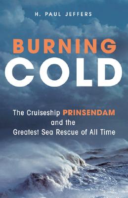 Image for Burning Cold: The Cruise Ship Prinsendam And the Greatest Sea Rescue of All Time Burning Cold: The Cruise Ship Prinsendam And the Greatest Sea Rescue of All Time