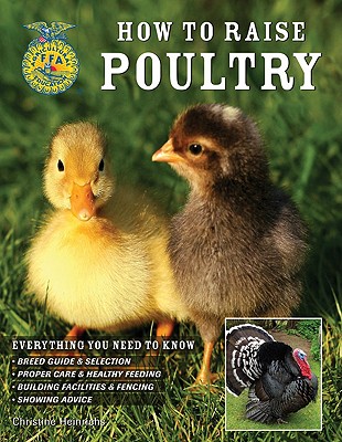How to Raise Poultry: Everything You Need to Know: Breed Guide & Selection: Proper Care & Healthy Feeding: Building Facilities & Fencing