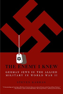 The Enemy I Knew: German Jews in the Allied Military in World War II
