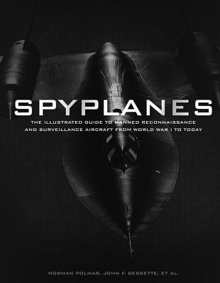 Image for Spyplanes: The Illustrated Guide to Manned Reconnaissance and Surveillance Aircraft from World War I to Today Spyplanes: The Illustrated Guide to Manned Reconnaissance and Surveillance Aircraft from World War I to Today