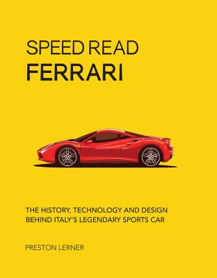 Speed Read Ferrari: The History, Technology and Design Behind Italy's Legendary Automaker (Speed Read, 3)