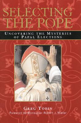 Selecting the Pope: Uncovering the Mysteries of Papal Elections