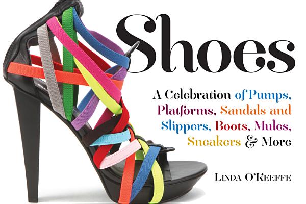 Image for Shoes: A Celebration of Pumps, Sandals, Slippers & More
