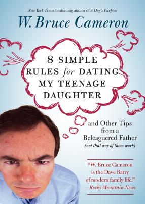 Image for 8 Simple Rules for Dating My Teenage Daughter: And other tips from a beleaguered father [not that any of them work]