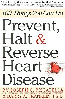 Prevent, Halt & Reverse Heart Disease: 109 Things You Can Do