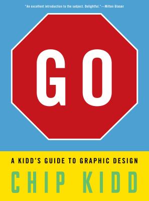 Image for GO: A KIDD'S GUIDE TO GRAPHIC DESIGN