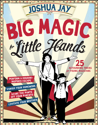 Image for Big Magic for Little Hands: 25 Astounding Illusions for Young Magicians