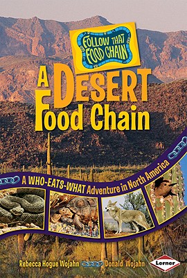 Image for A Desert Food Chain: A Who-eats-what Adventure in North America (Follow That Food Chain) A Desert Food Chain: A Who-eats-what Adventure in North America (Follow That Food Chain)