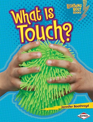Image for What Is Touch (Lightning Bolt Books Your Amazing Senses) What Is Touch (Lightning Bolt Books Your Amazing Senses)