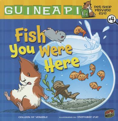 Fish You Were Here: Book 4 (Guinea PIG, Pet Shop Private Eye)