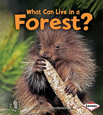 What Can Live in a Forest (First Step Nonfiction Animal Adaptations)