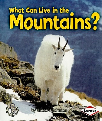 Image for What Can Live in the Mountains (First Step Nonfiction Animal Adaptations) What Can Live in the Mountains (First Step Nonfiction Animal Adaptations)