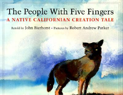 The People With Five Fingers: A Native Californian Creation Tale