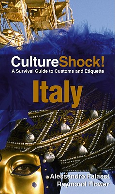 Image for Culture Shock! Italy: A Survival Guide to Customs and Etiquette (Culture Shock! Guides) Culture Shock! Italy: A Survival Guide to Customs and Etiquette (Culture Shock! Guides)