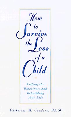 Image for How to Survive the Loss of a Child: Filling the Emptiness and Rebuilding Your Life How to Survive the Loss of a Child: Filling the Emptiness and Rebuilding Your Life