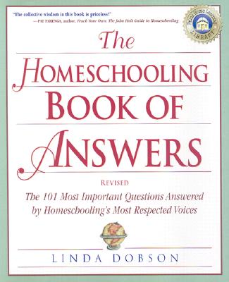 The Homeschooling Book of Answers: The 101 Most Important Questions Answered by Homeschooling's Most Respected Voices (Prima Home Learning Library)