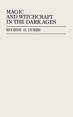 Magic and Witchcraft in the Dark Ages
