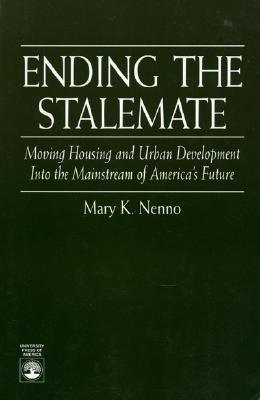 ENDING THE STALEMATE: MOVING HOUSING AND URBAN DEVELOPMENT INTO THE MAINSTREAM OF AMERICA'S FUTURE
