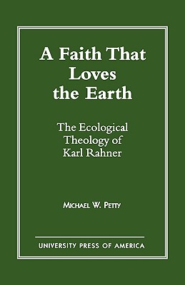 A Faith that Loves the Earth: The Ecological Theology of Karl Rahner