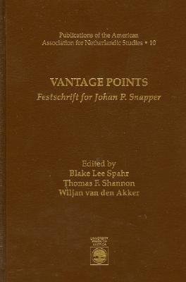 Vantage Points: Festschrift for Johan P. Snapper ; Publications of the American Association for Netherlandic Studies 10[Publications of the American Association for Netherlandic Studies / 10]
