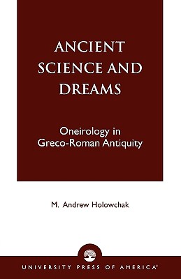 Ancient Science and Dreams: Oneirology in Greco-Roman Antiquity Image for Ancient Science and Dreams: Oneirology in Greco-Roman Antiquity