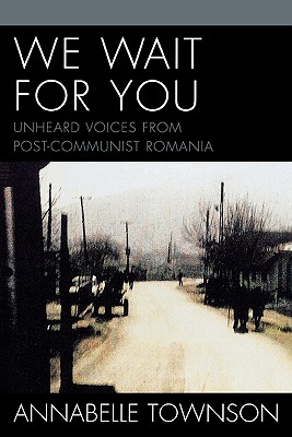 We Wait For You: Unheard Voices from Post-Communist Romania