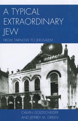 A Typical Extraordinary Jew: From Tarnow To Jerusalem