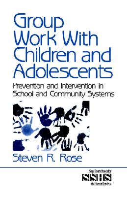 Group Work with Children and Adolescents: Prevention and Intervention in School and Community Systems (SAGE Sourcebooks for the Human Services)