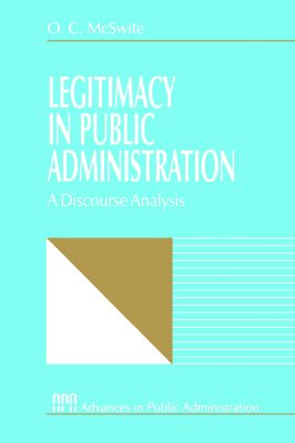 Legitimacy in Public Administration: A Discourse Analysis (Rethinking Public Administration)